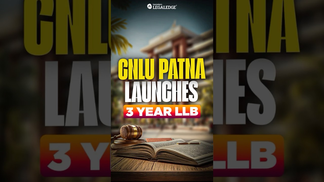 CNLU Patna Launches 3 Year LLB 