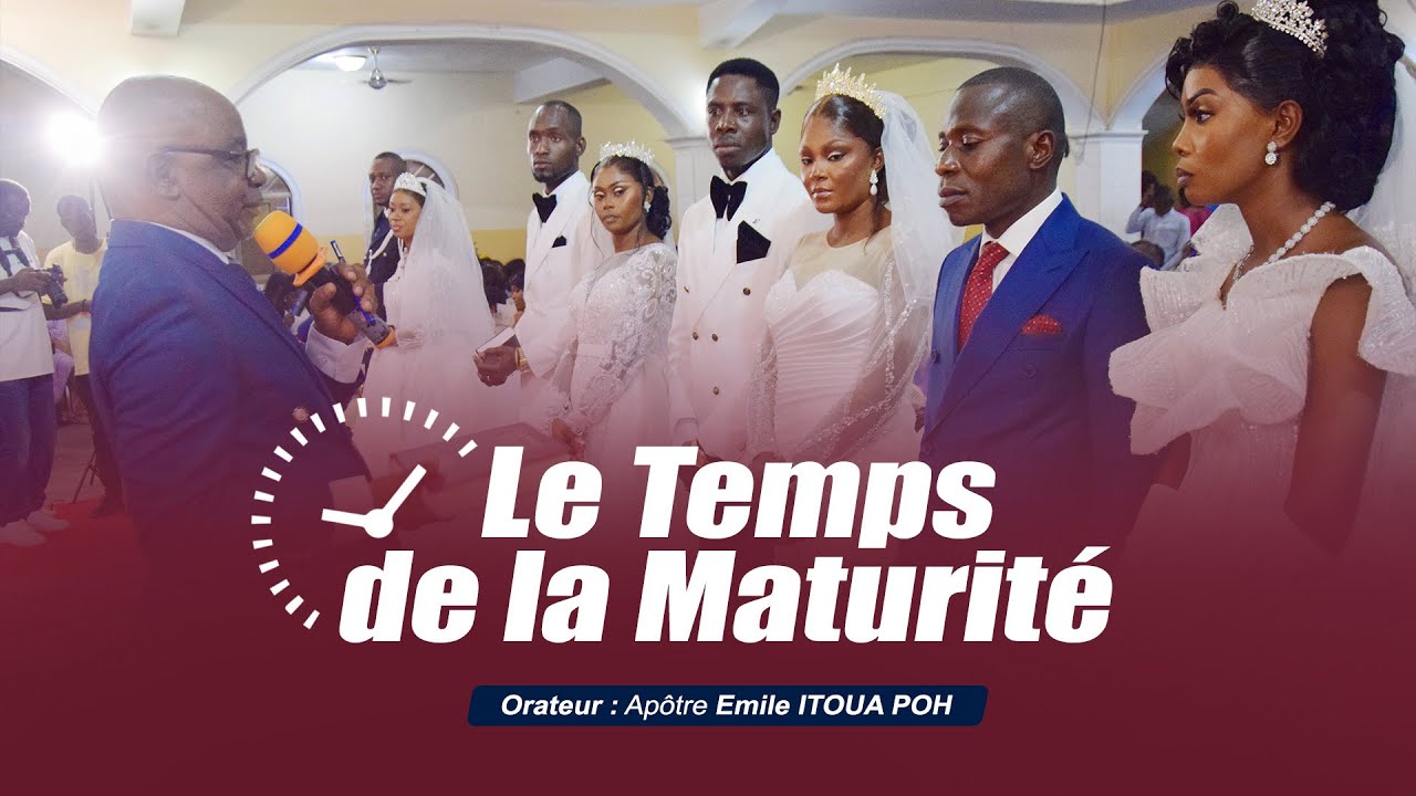 Le Temps de la Maturité (Prédication Bénédiction Nuptiale)