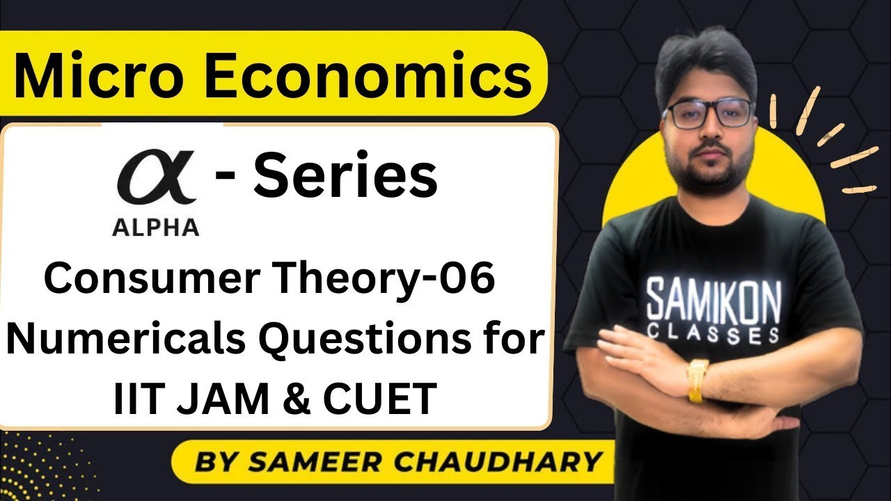 [2026] Consumer Theory-06 (Numerical)  FREE Complete Micro Economics by Sameer Chaudhary Sir