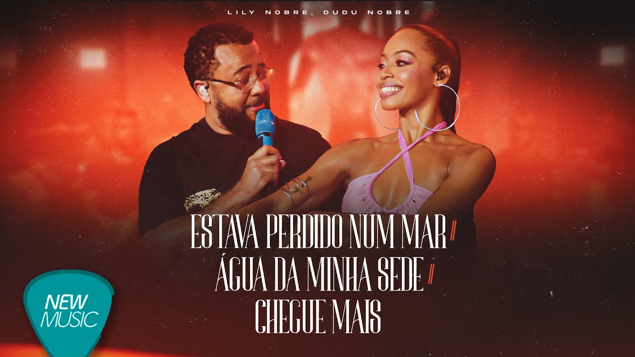 Lily Nobre, Dudu Nobre - Estava Perdido Num Mar / Água da Minha Sede / Chegue Mais [Clipe Oficial]