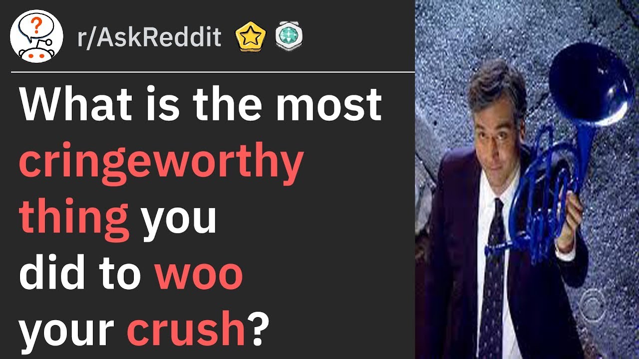 Cringiest Things People Did To Impress Their Crush (r/AskReddit)