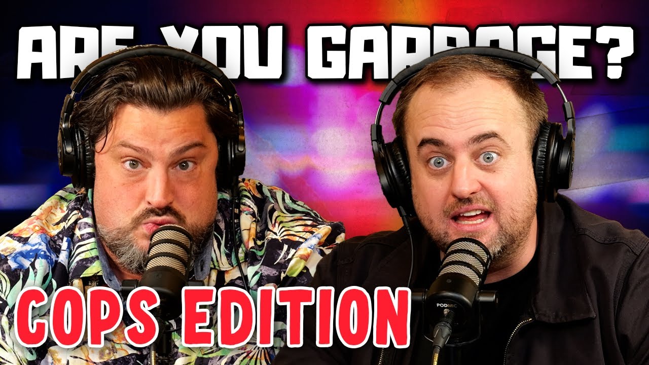 Are You Garbage Comedy Podcast: COPS Edition w/ Kippy & Foley!
