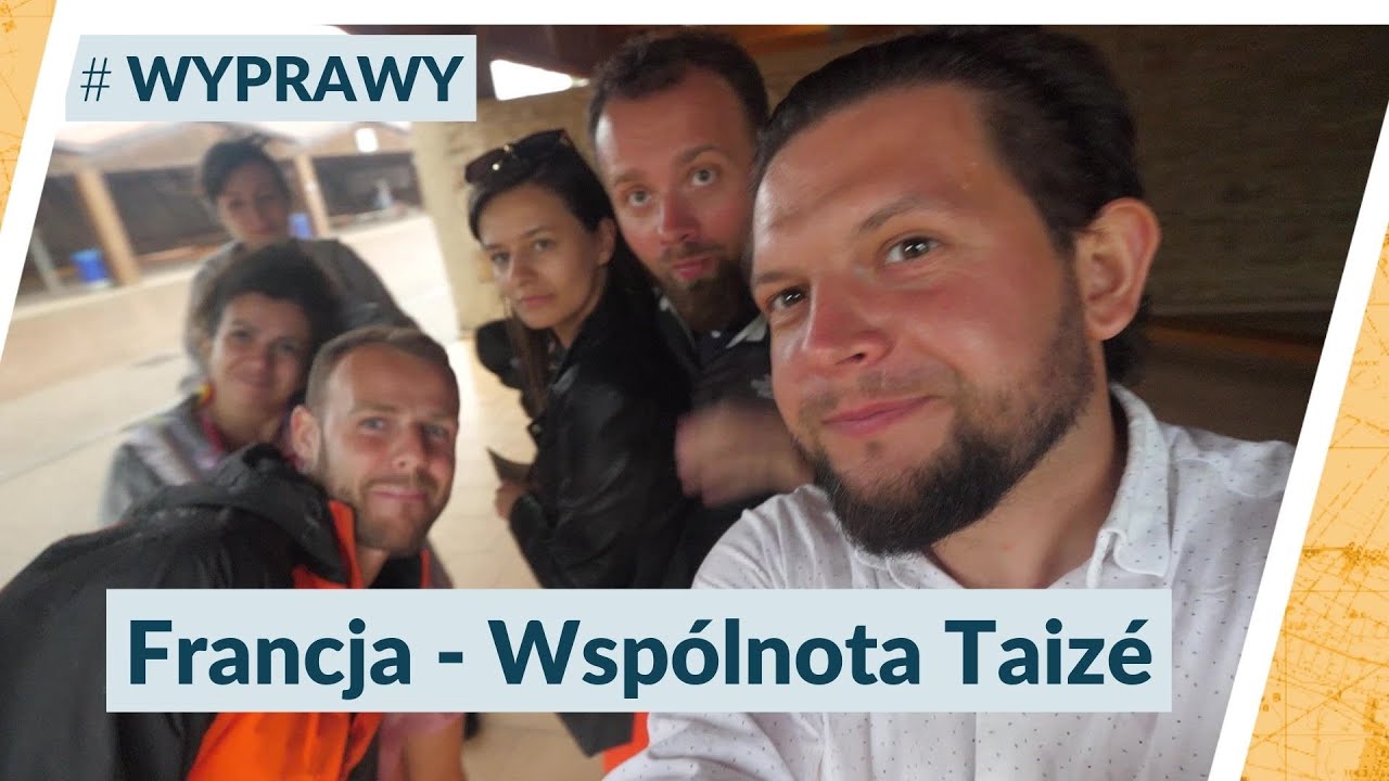 #WYPRAWY - Francja - Jak wygląda życie we Wspólnocie z Taizé?