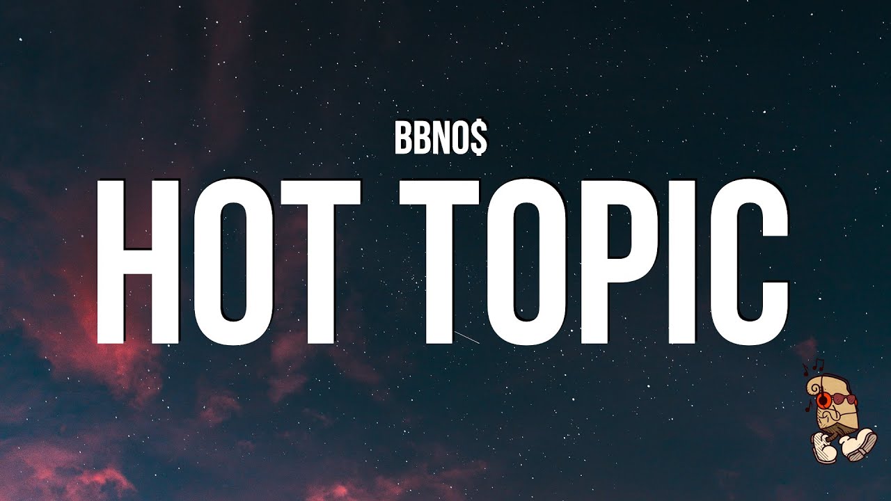 bbno$ - Hot Topic (Lyrics)