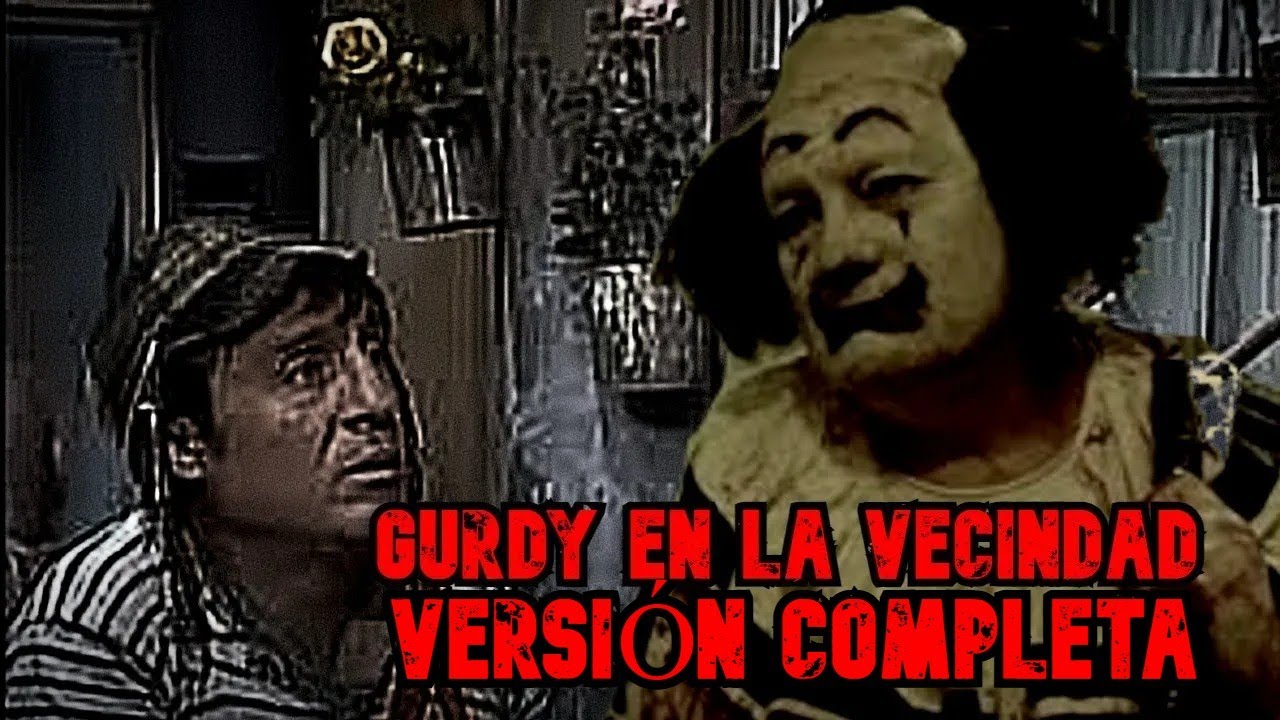 Creepypasta del Chavo del 8 - ¡EL PAYASO GURDY HA LLEGADO! (Versión Completa)