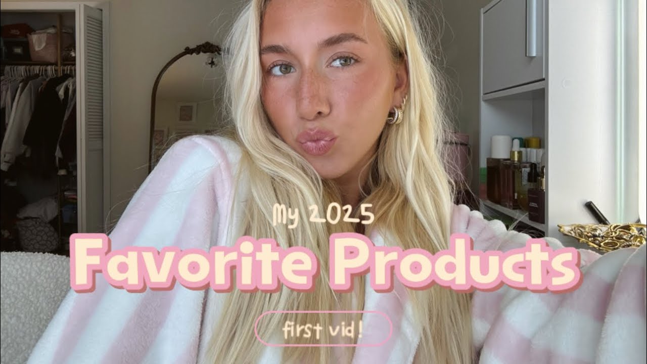 My 2025 Favorite Products 