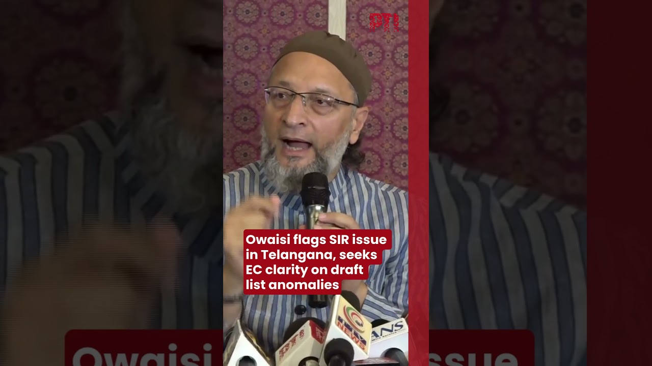 Owaisi flags SIR issue in Telangana, seeks EC clarity on draft list anomalies