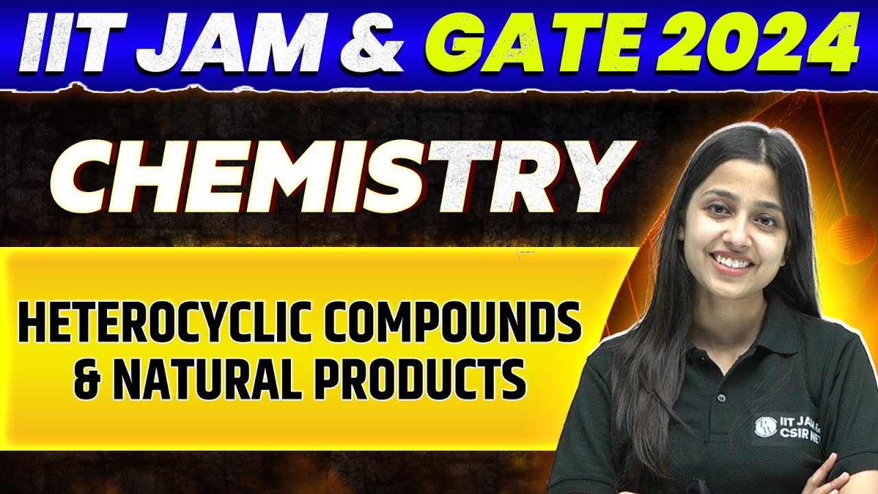 IIT JAM & GATE 2024 : Chemistry - Heterocyclic Compounds & Natural Products PYQ