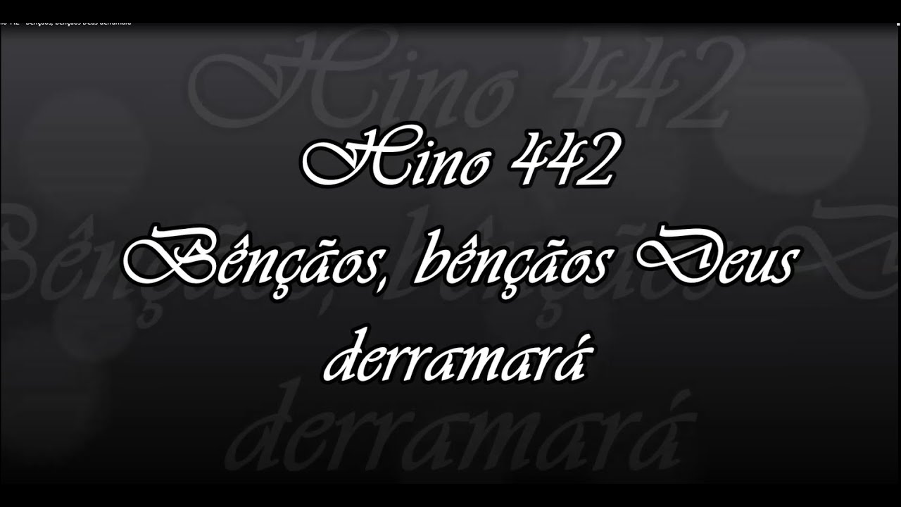 Hino 442 -  Bênçãos, bênçãos Deus derramará