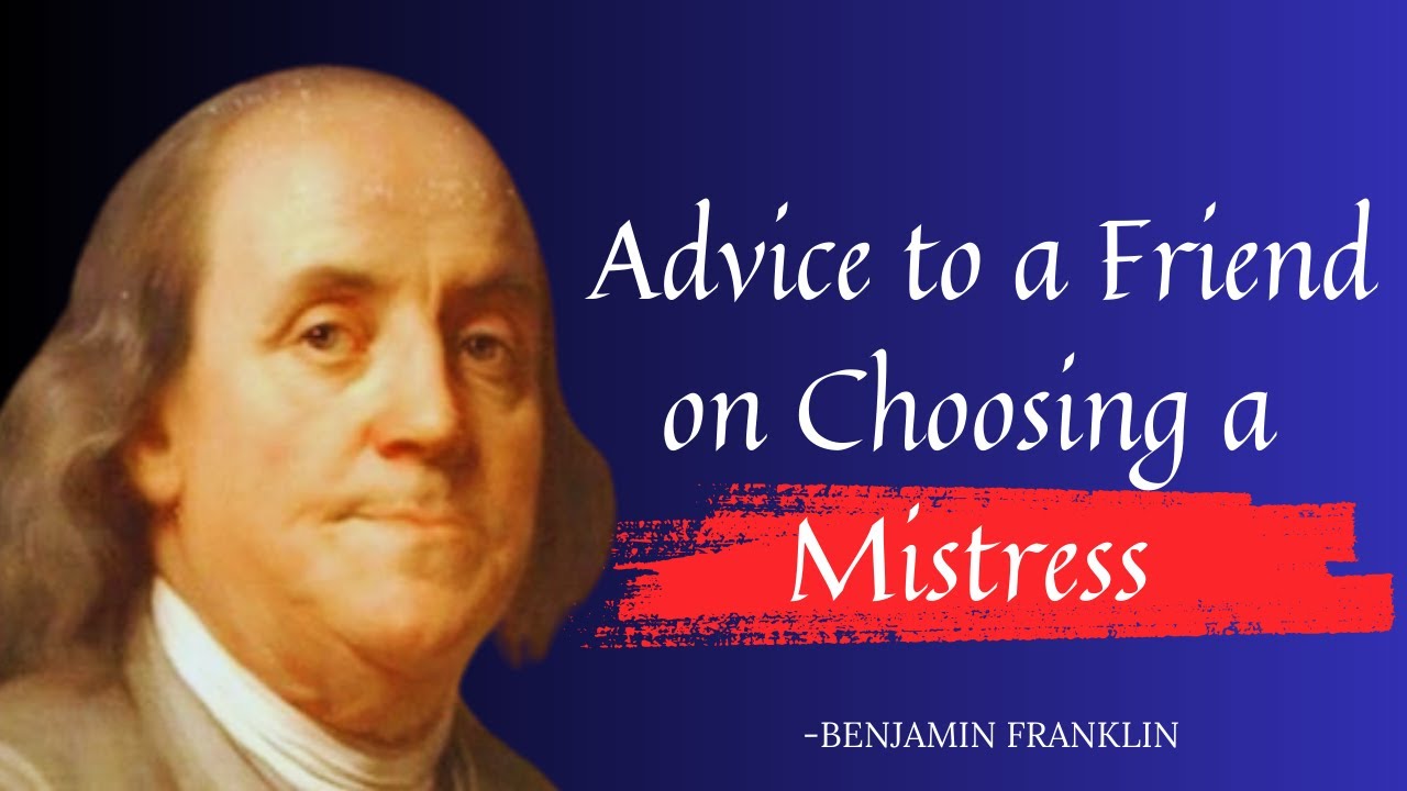 Benjamin Franklin How to Choose a Mistress I Life Changing Lessons, Inspiring Quotes about Love