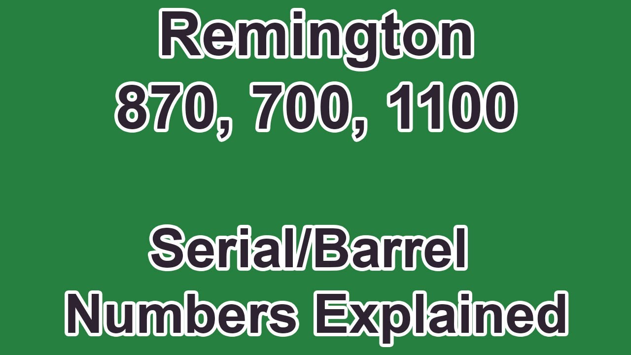 Remington 870, 700, 1100 Serial/Barrel Number Lookup