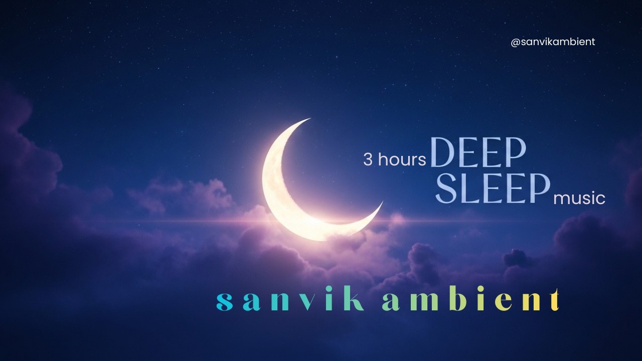 3 Hour Deep Sleep Music 🌙 Fall Asleep Fast | Relaxing Ambient Music