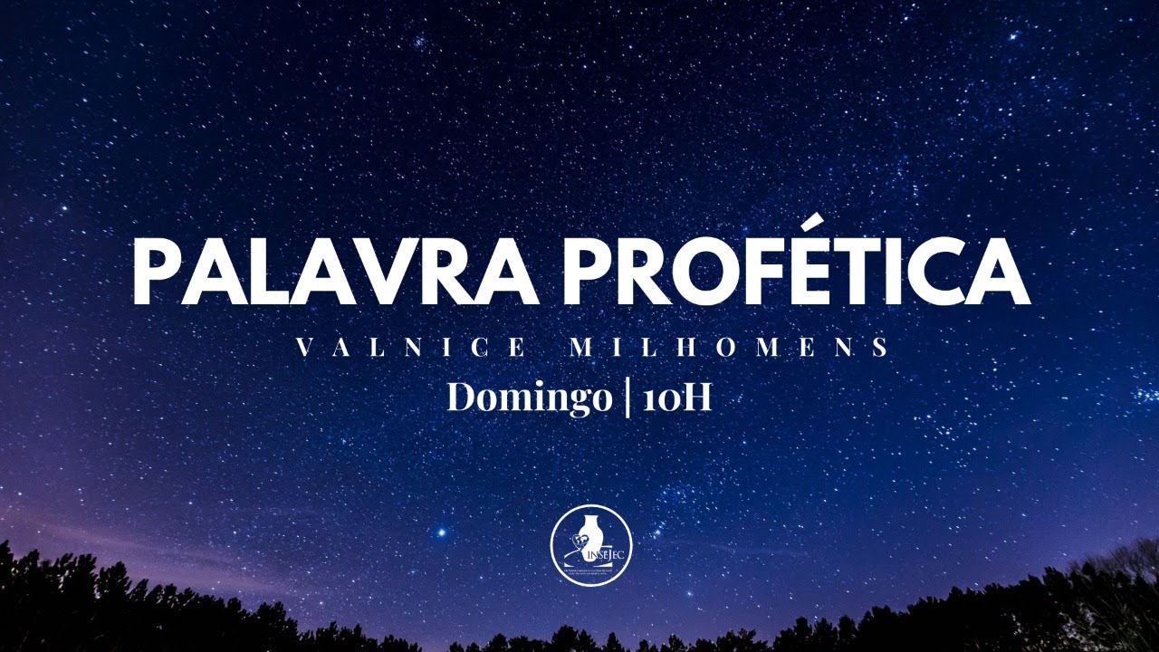 Palavra Prof&eacute;tica |  Valnice Milhomens