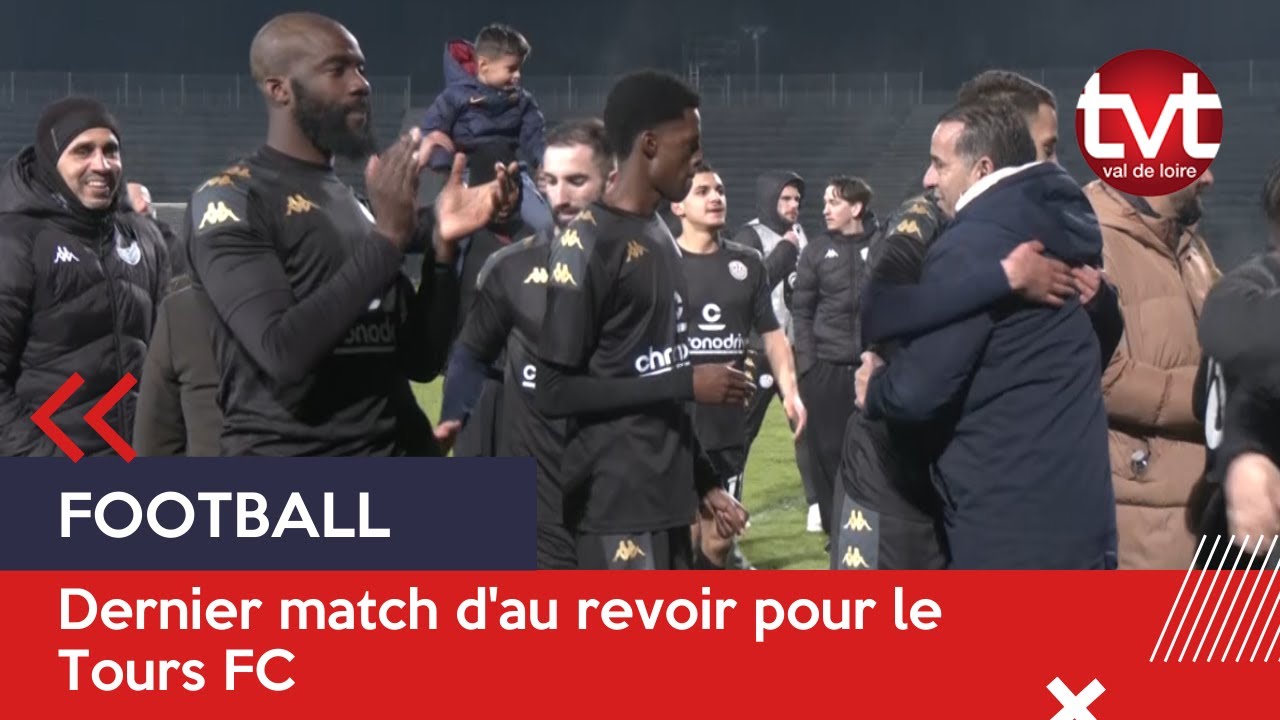 FOOTBAL - Dernier match d'au revoir pour le Tours FC