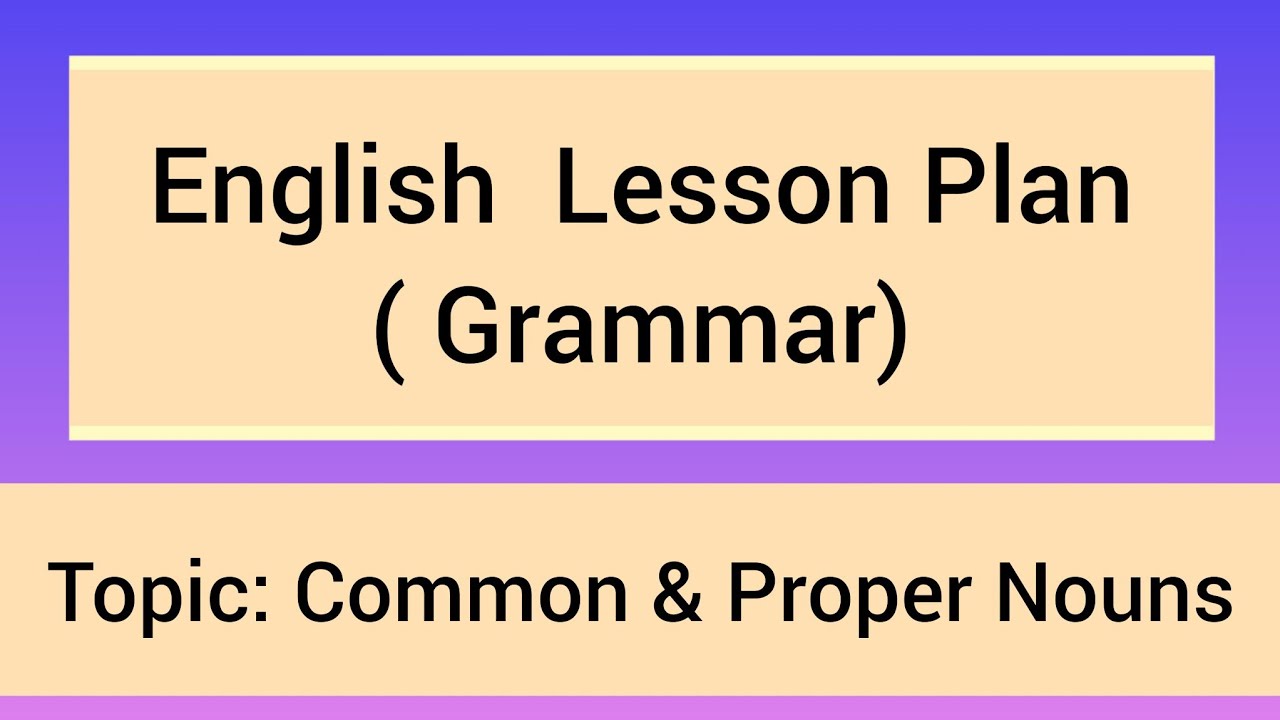 Common Nouns and Proper Nouns: Lesson Plan 