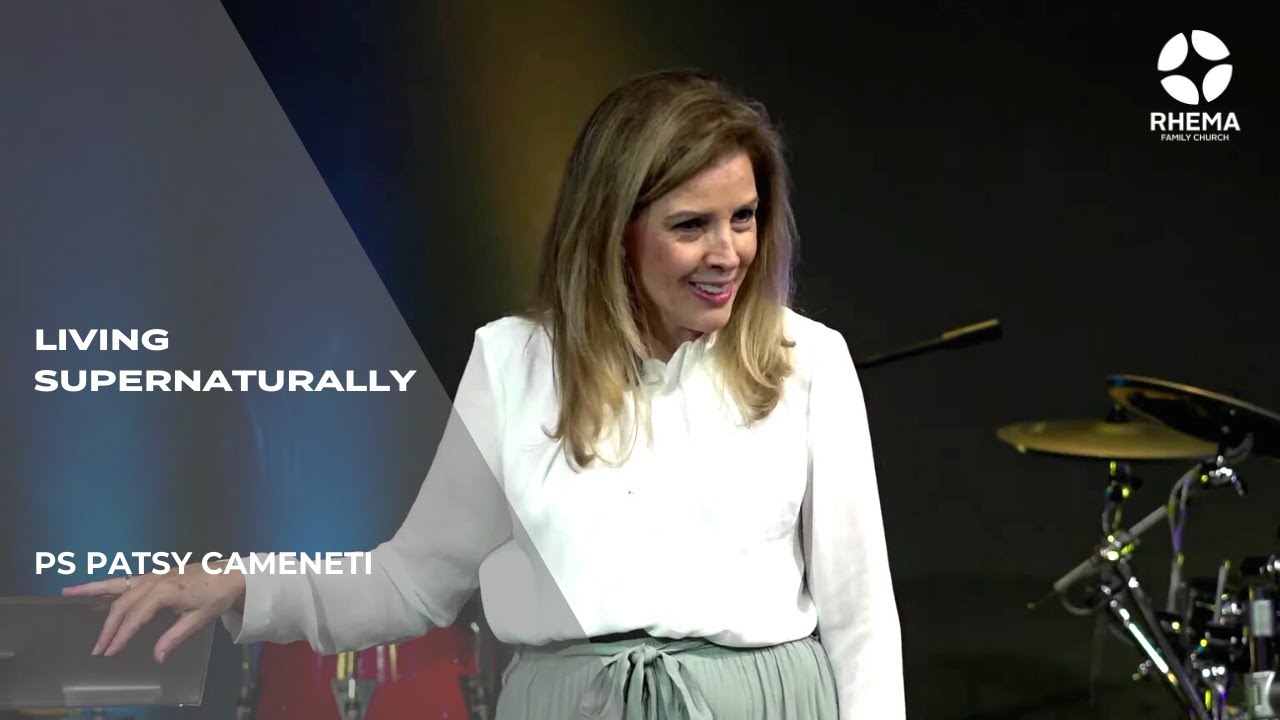 Living Supernaturally | Ps Patsy Cameneti | Rhema Family Church