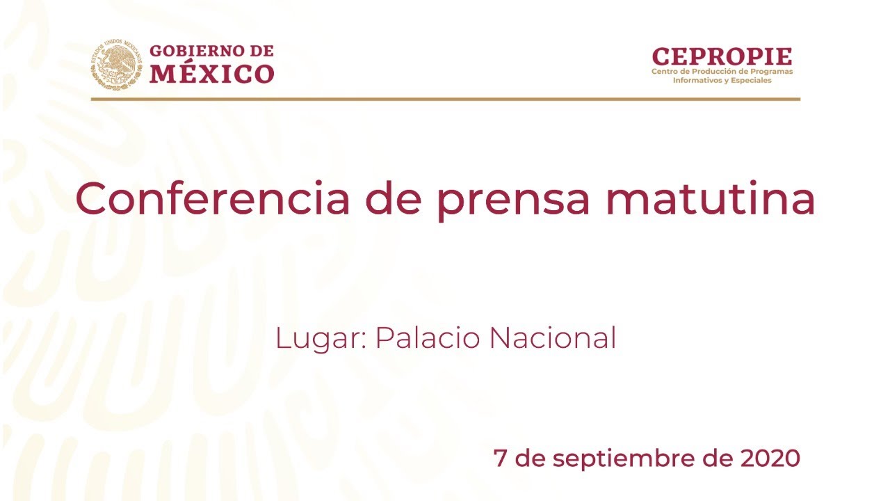 Conferencia de prensa matutina del lunes 7 de septiembre 2020