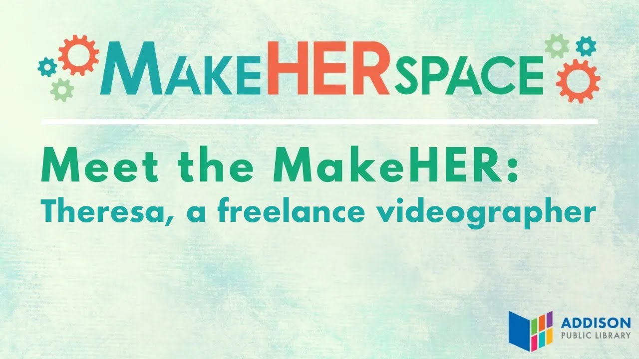 Meet the MakeHER: Theresa, a freelance videographer