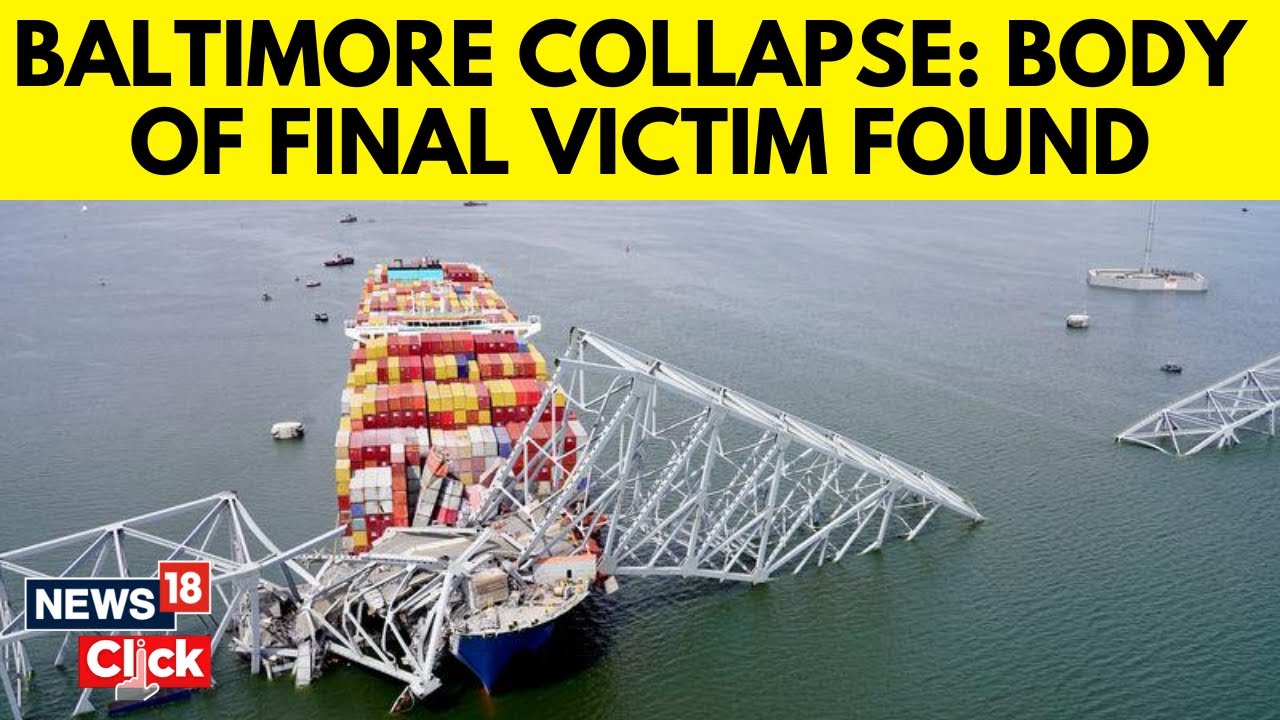 Baltimore Bridge Collapse: Body Of Final Victim in Baltimore Bridge Collapse Is Found | G18V