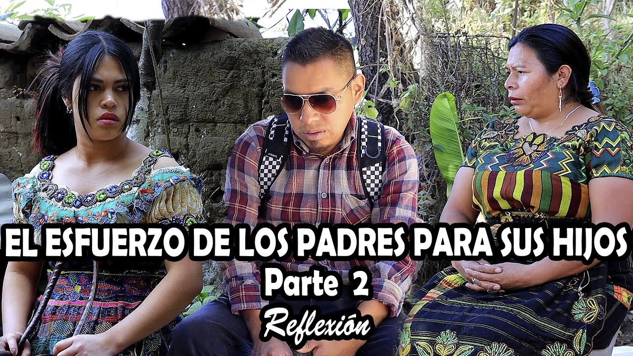 EL ESFUERZO DE LOS PADRES PARA SUS HIJOS Parte 2