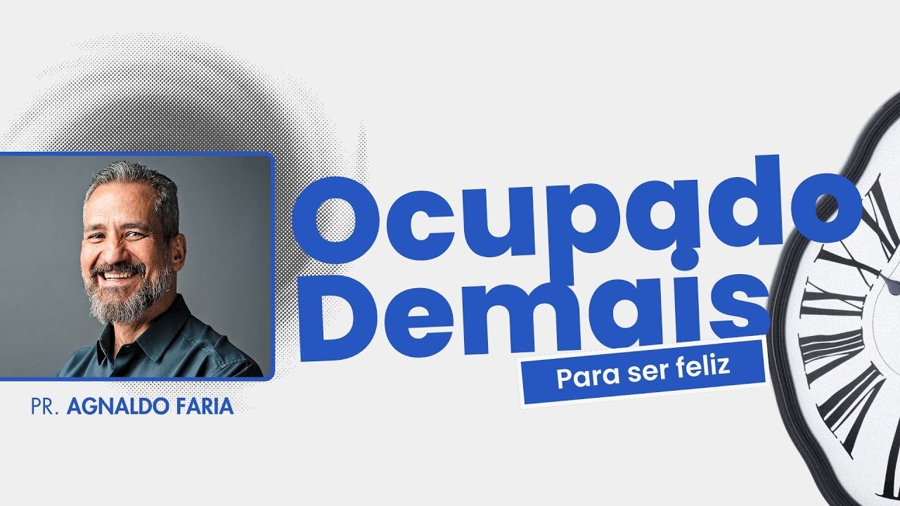 OCUPADO DEMAIS PARA SER FELIZ - Assoberbado e Infeliz - Ageu 1. 1 - 6 - Re. Agnaldo Faria
