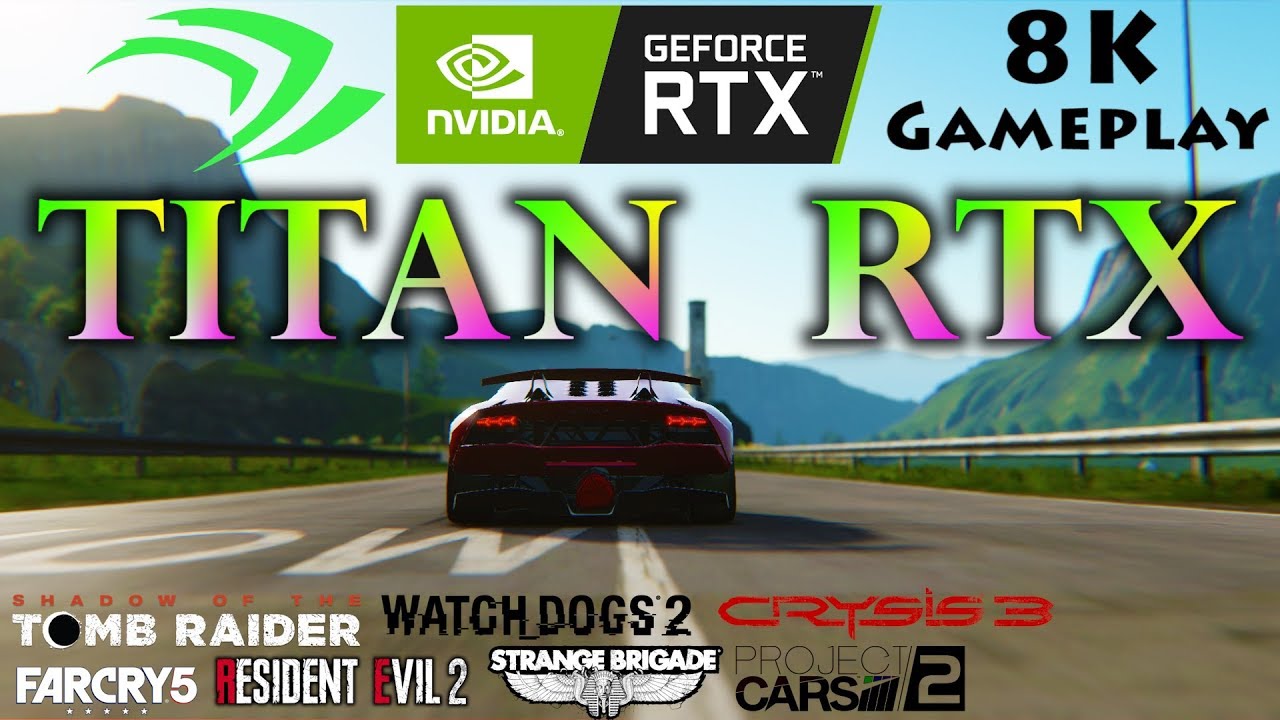 NVIDIA GeForce TITAN RTX 8K PC Gameplay (4320p) | Tested in 7 Games Core i7 9700K @3.6GHz