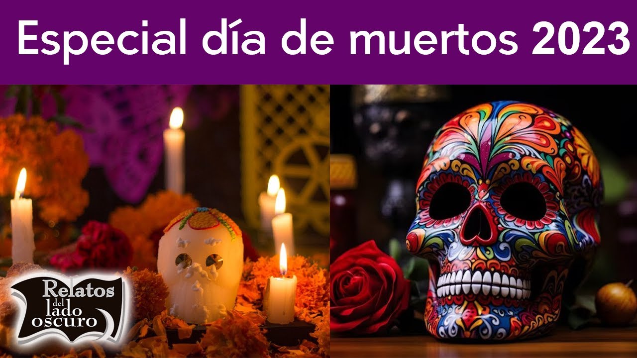 Especial día de muertos 2023 | Relatos del lado oscuro (english sub)