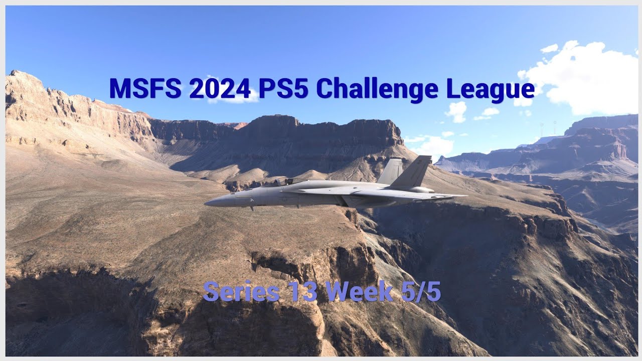MSFS 2024 PS5 Challenge League - Series 13 Week 5/5