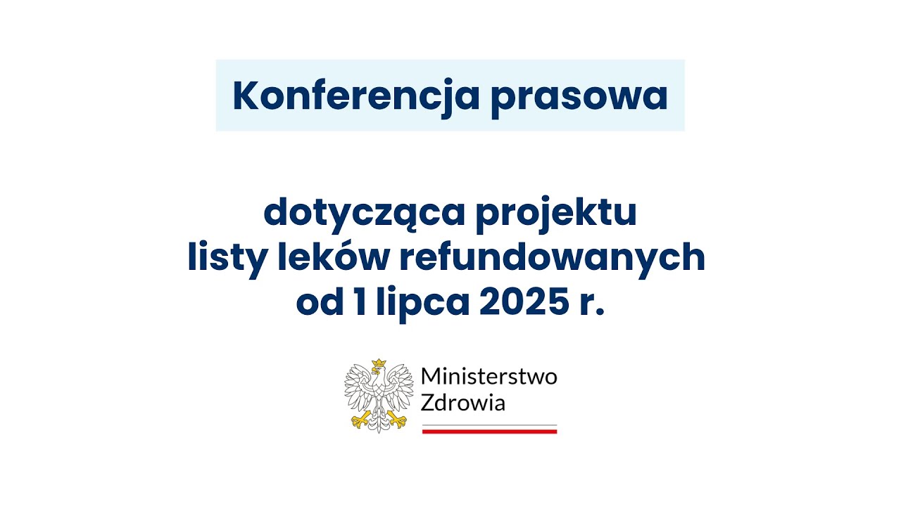 Konferencja prasowa dotycząca projektu listy leków refundowanych od 1 lipca 2025 r.