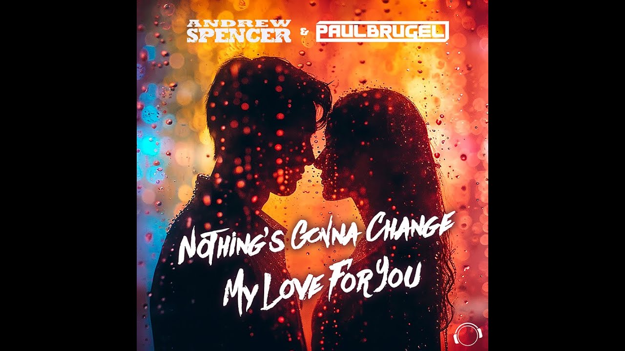 Andrew Spencer & Paul Brugel - Nothing's Gonna Change My Love For You