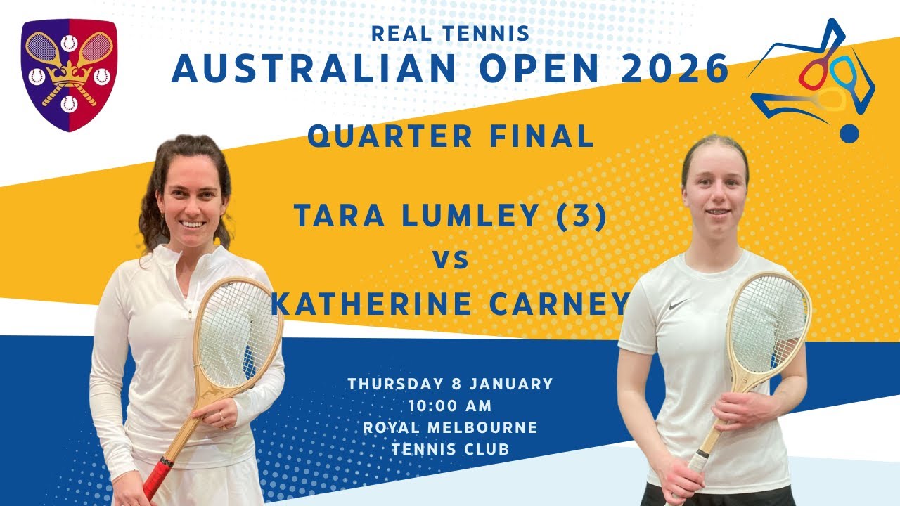 Real Tennis Australian Open 2026 - Quarter Final - Tara Lumley (3) vs Katherine Carney