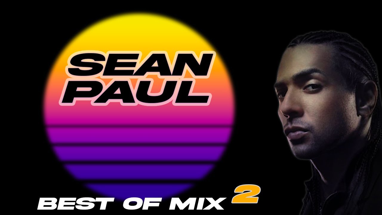 SEAN PAUL - BEST OF MIX #2 - Mix of Popular Songs by Deejay R'AN