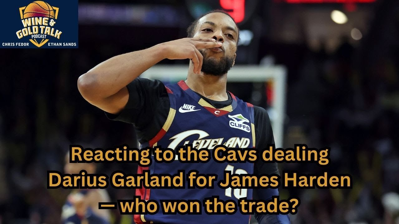 Reacting to the Cavs dealing Darius Garland for James Harden — who won the trade? podcast