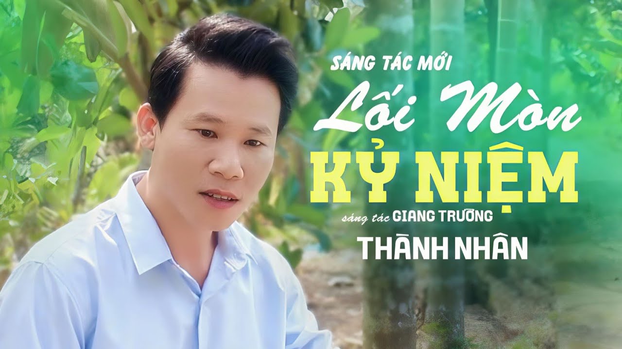 Lối Mòn Kĩ Niệm - Thành Nhân ( Sáng Tác - Giang Trường ) Video MV 2026