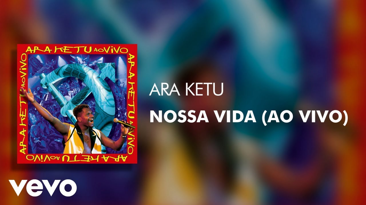 Ara Ketu - Nossa Vida (Ao Vivo) (&Aacute;udio Oficial)