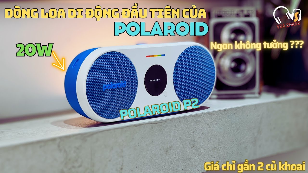 Loa ĐỘC LẠ BÌNH DƯƠNG || POLAROID P2 review || Loa gì mà nhìn đẹp thật sự, chất âm thì....