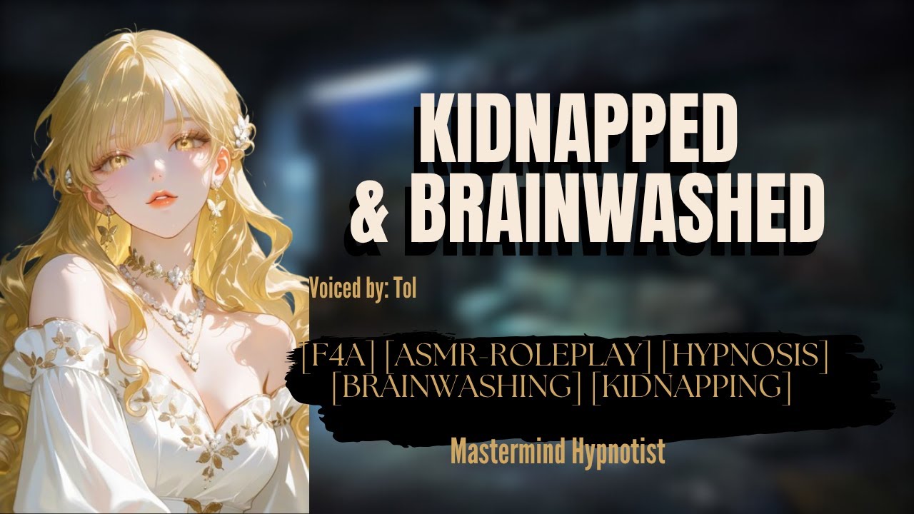 Kidnapped & Brainwashed [F4A][Kidnapped][Hypnosis][ASMR-Roleplay] [Brainwashing]