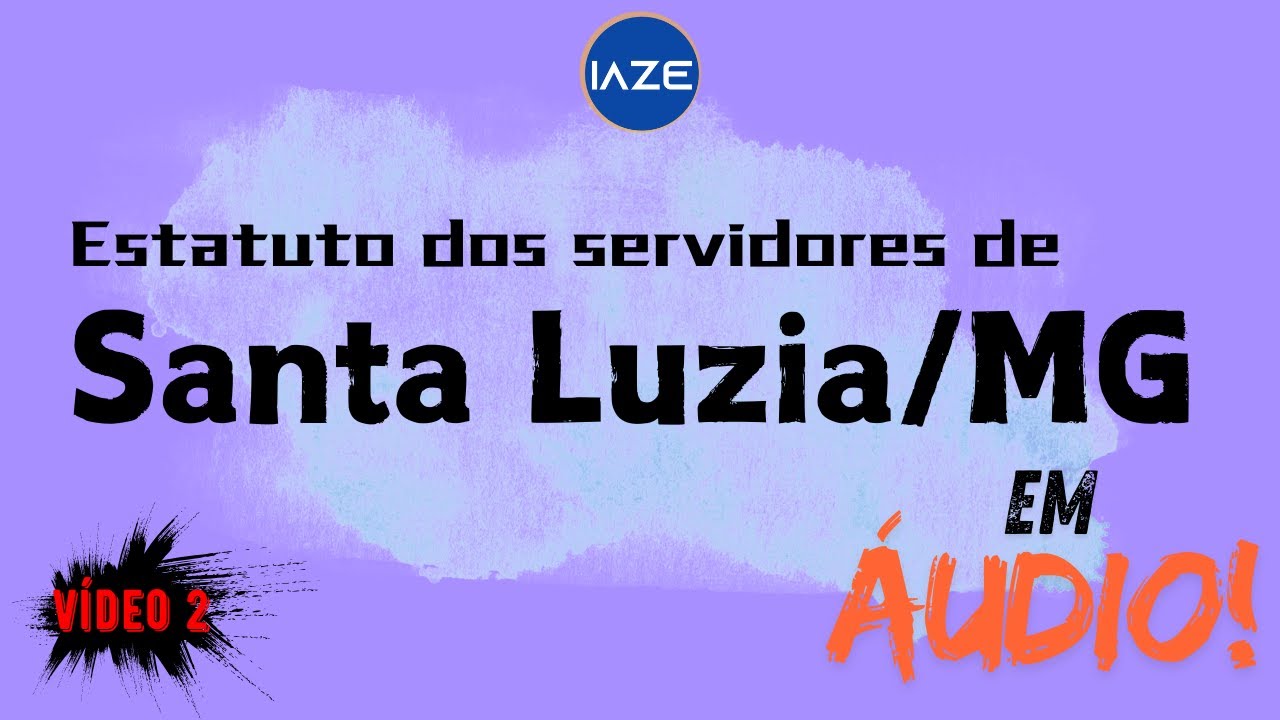 Estatuto dos Servidores de SANTA LUZIA/MG -  EM ÁUDIO - AUDIOBOOK (2 DE 3) DÊ UM UP EM SEUS ESTUDOS!