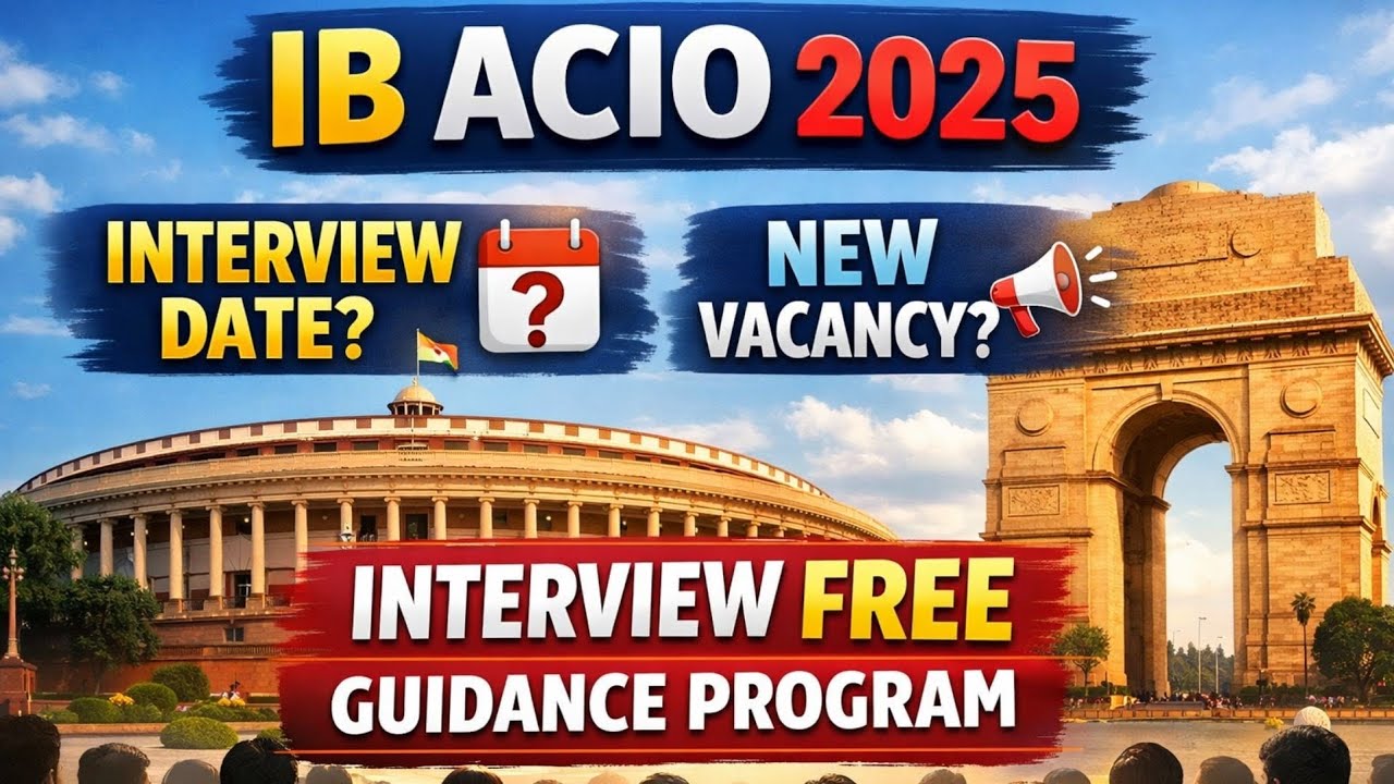 IB ACIO 2025 Interview Date? IB ACIO Free Interview Guidance | IB ACIO New Vacancy Update