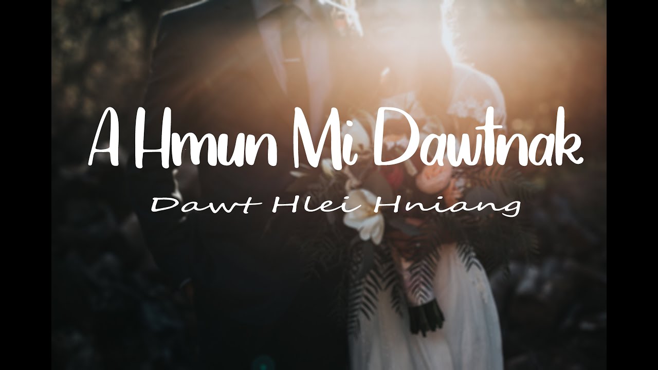 A Hmun Mi DAWtNAk || Dawt Hlei Hniang || Lyric Video