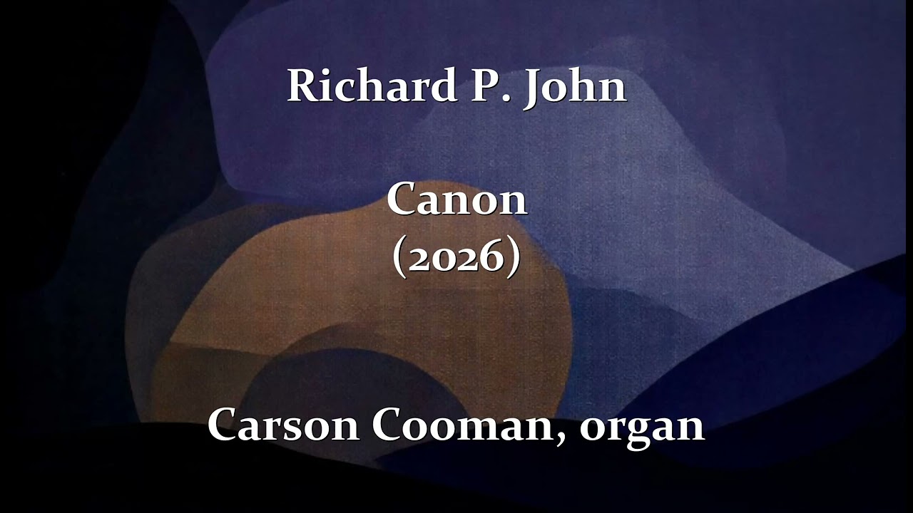 Richard P. John — Canon (2026) for organ