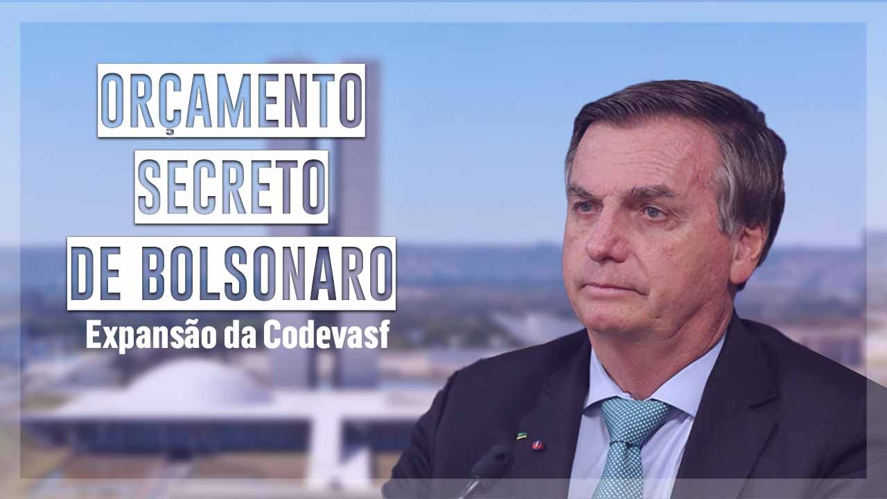 Orçamento secreto de Bolsonaro: a expansão da Codevasf