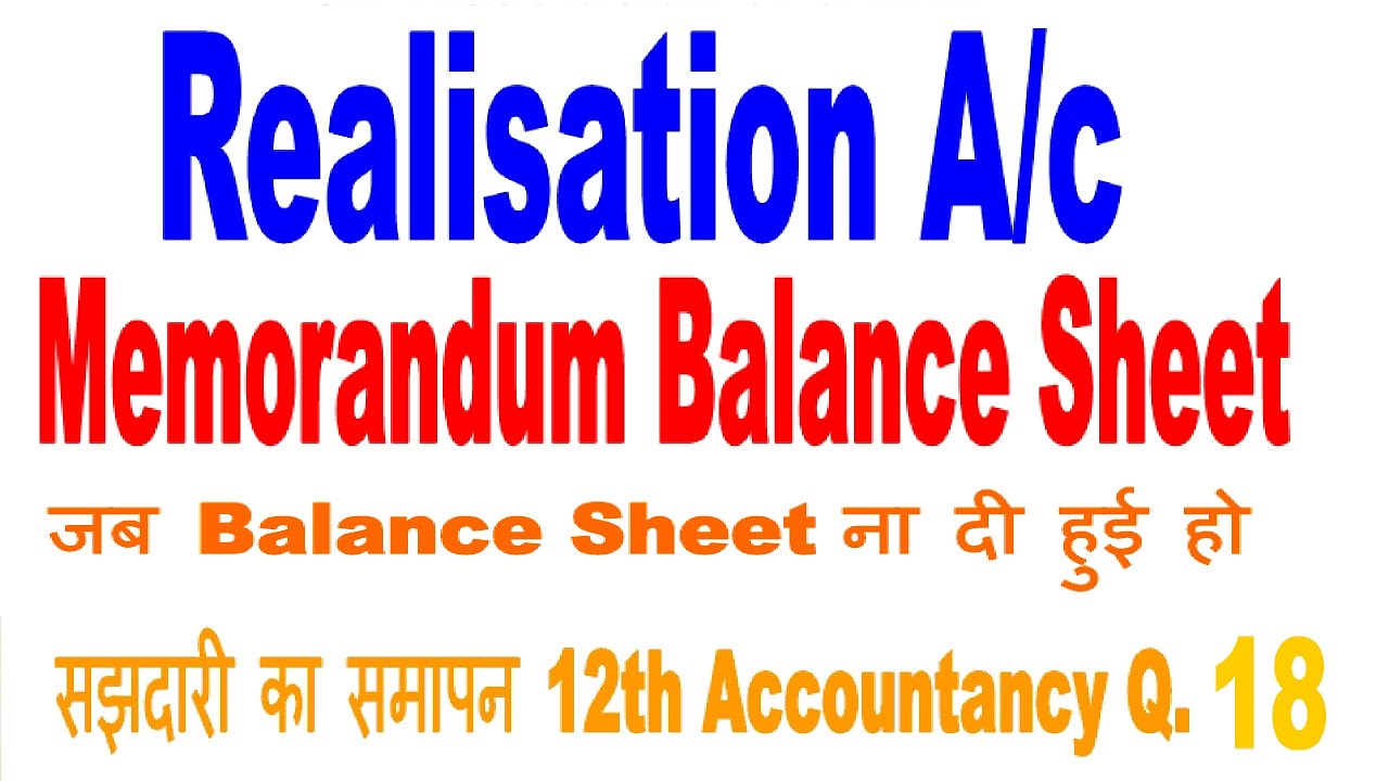 memorandum balance sheet. balance sheet not given on the time of dissolution Q. 18. 12TH ACCOUNT