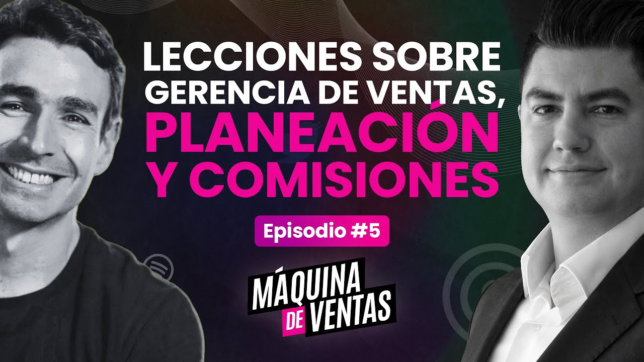 EP#5 Lecciones sobre gerencia de ventas, planeación y comisiones con Pedro Mejía - Máquina de Ventas