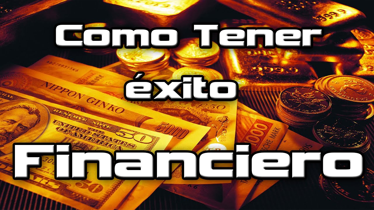 Como Tener &eacute;xito Financiero