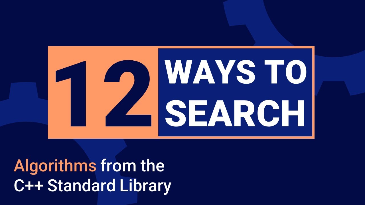 12 ways to search a range - Algorithms from the C++ standard library