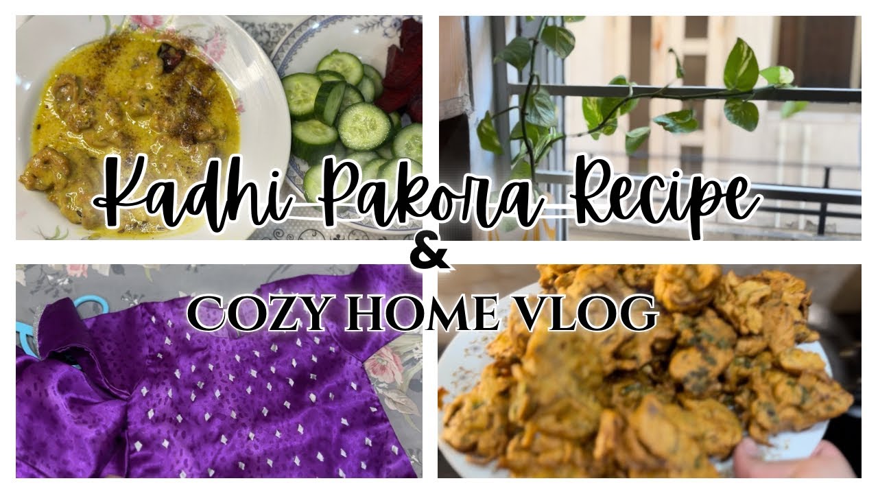 Simple Kadhi Pakora Recipe + Peaceful Home Routine Vlog