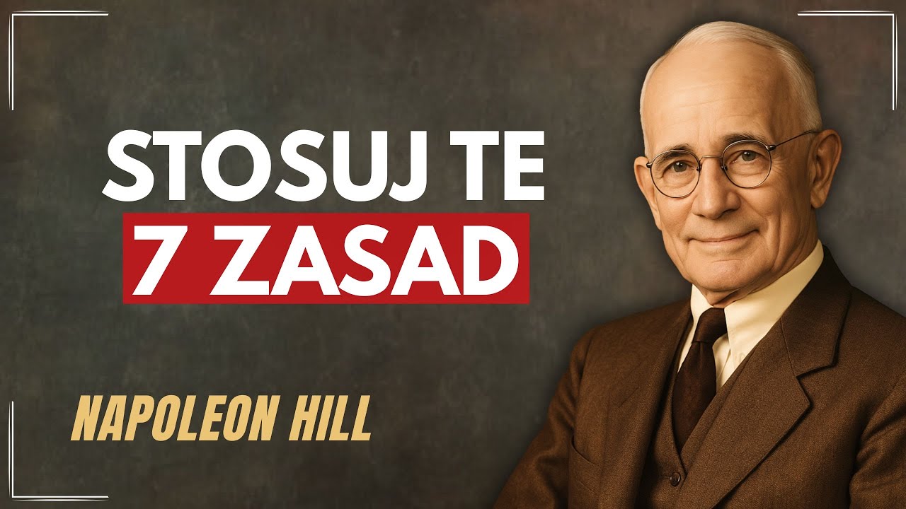 7 ZASAD BOGACTWA, KTÓRE NIGDY NIE ZAWODZĄ | Napoleon Hill