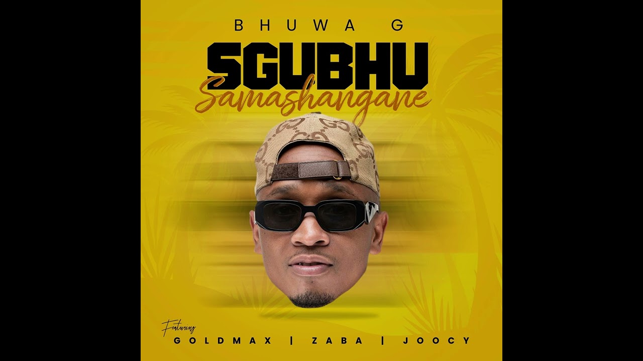 Bhuwa G Feat. Goldmax,Zaba & Joocy - Isgubhu Samashangane (Official Audio)