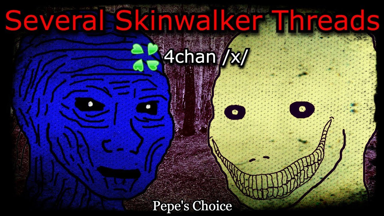 Several Skinwalker Threads | 4chan /x/ | Creepy Horror Stories